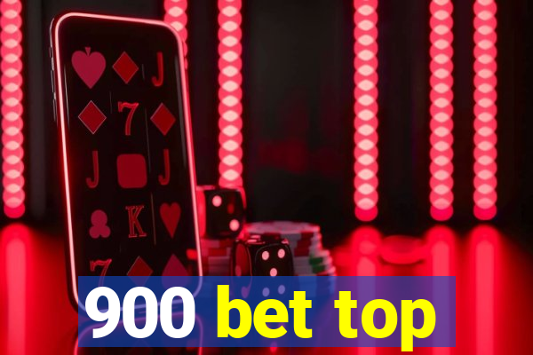 900 bet top